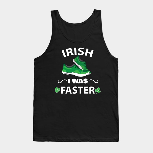 Irish I Was Faster Funny Running St. Patrick's Day T shirt Tank Top by ayelandco